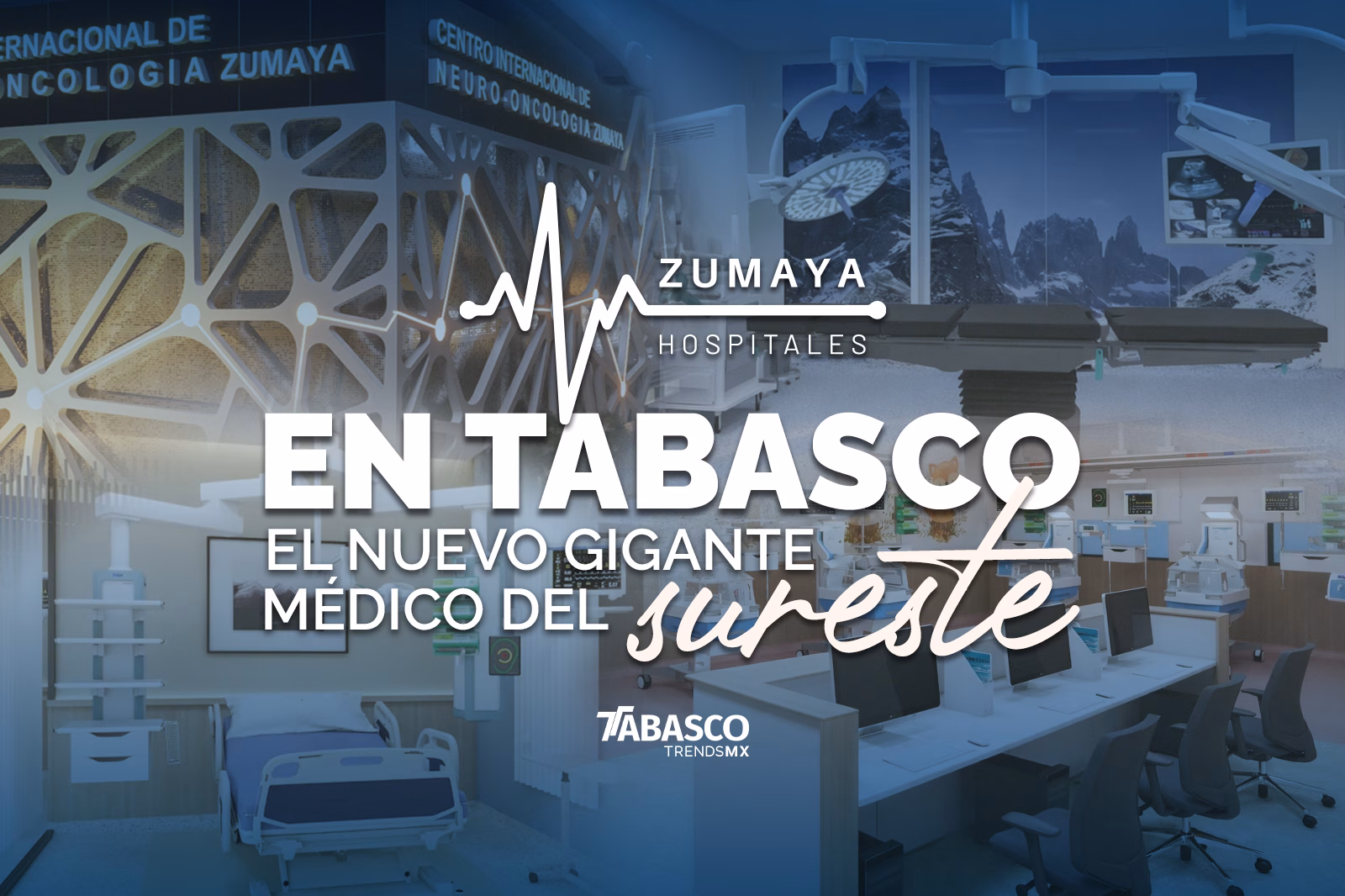 Hospital Zumaya En Villahermosa: El Nuevo Gigante Médico Del Sureste 70 Un Gráfico Promocional Digital Que Combina Varias Imágenes Arquitectónicas En Un Collage Con Un Filtro Azul Translúcido. En La Parte Superior Izquierda Se Aprecia La Fachada Moderna Del 'Centro Internacional De Neuro-Oncología Zumaya'. A La Derecha Y Abajo Se Muestran Vistas Interiores De Áreas Hospitalarias Avanzadas, Incluyendo Un Quirófano Equipado, Una Habitación Con Una Cama De Hospitalización Y Un Centro De Monitoreo Médico Con Computadoras De Escritorio. En El Centro, Destaca En Letras Blancas Grandes El Texto 'En Tabasco El Nuevo Gigante Médico Del Sureste', Acompañado Por El Logotipo De 'Zumaya Hospitales' Con Una Línea De Pulso Cardíaco, Y El Logo De 'Tabasco Trendsmx' En La Parte Inferior Central.